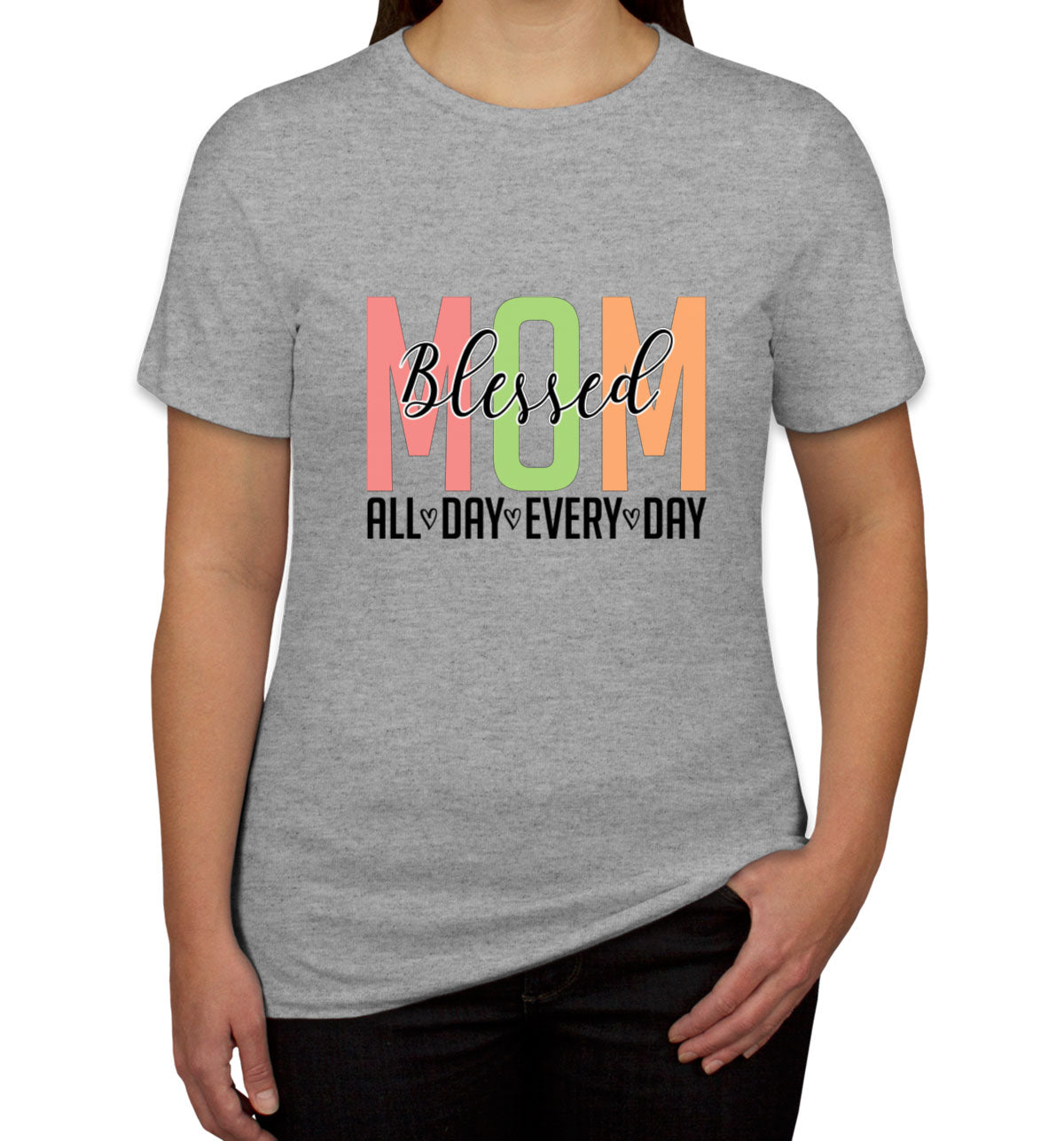 Blessed Mom All Day Every Day Mother's Day Women's T-shirt