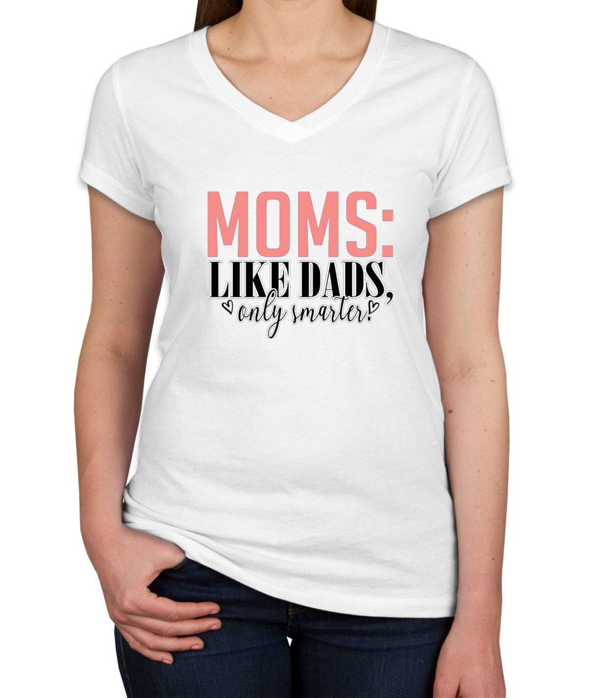 Moms Like Dads Only Smarter Mother's Day Women's V Neck T-shirt