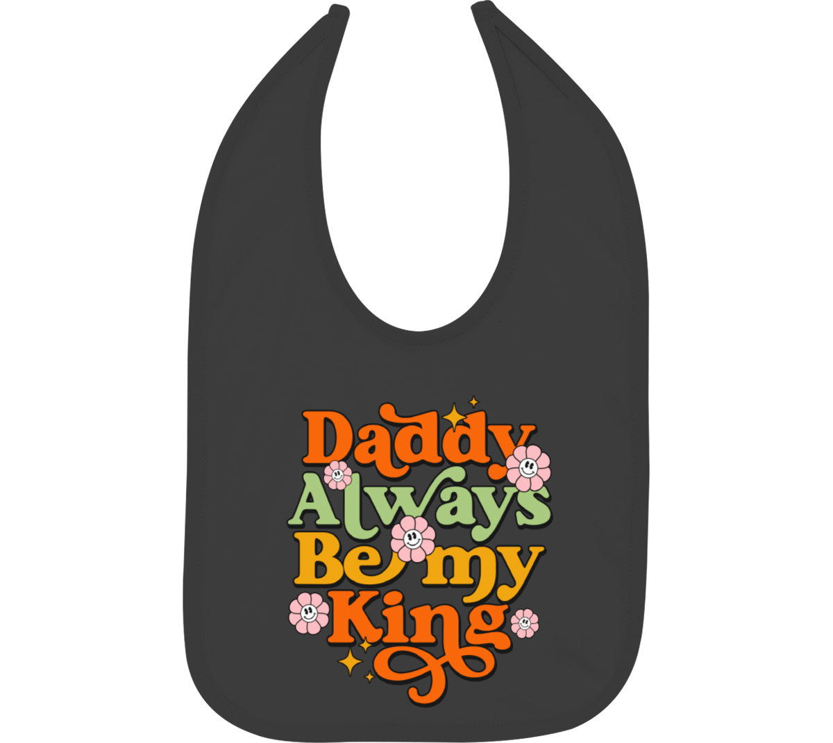 Daddy Always Be My King Baby Bib