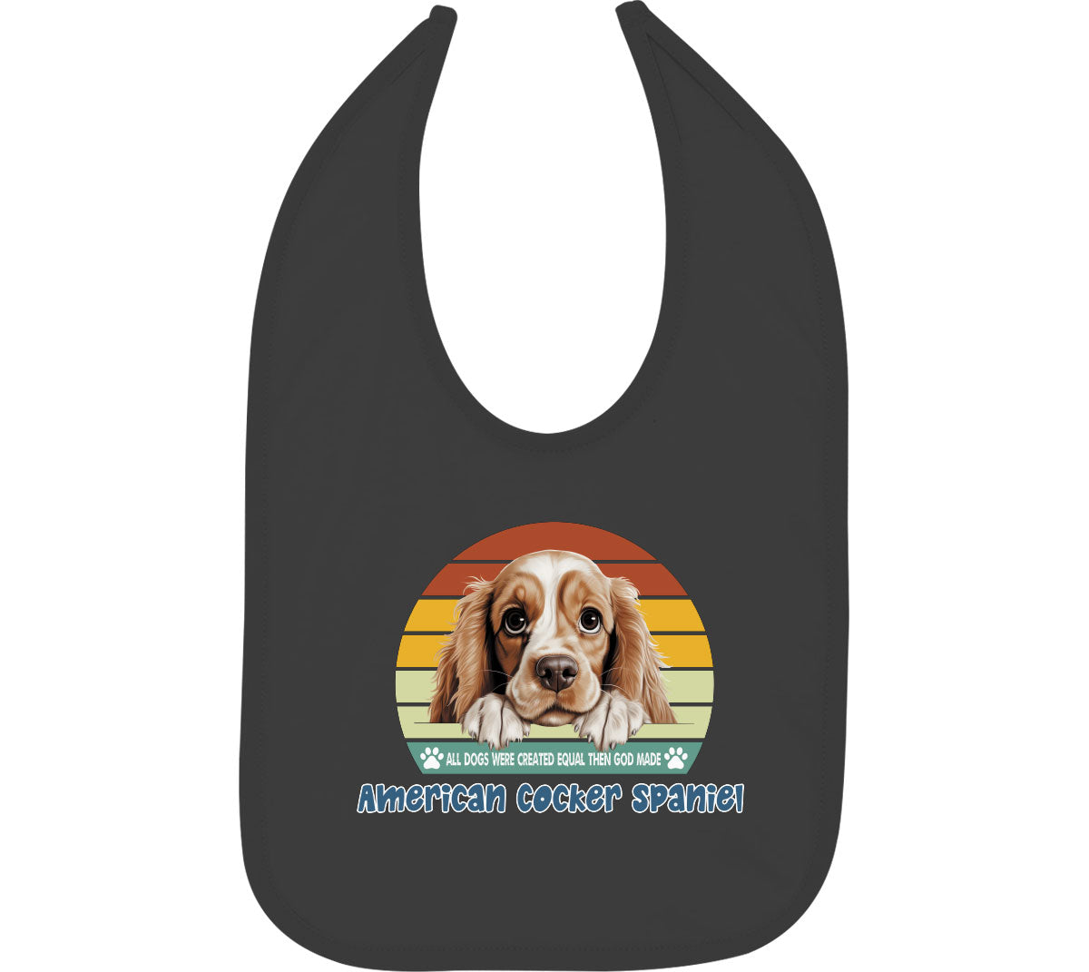 All Dogs Were Created Equal American Cocker Spaniel Baby Bib