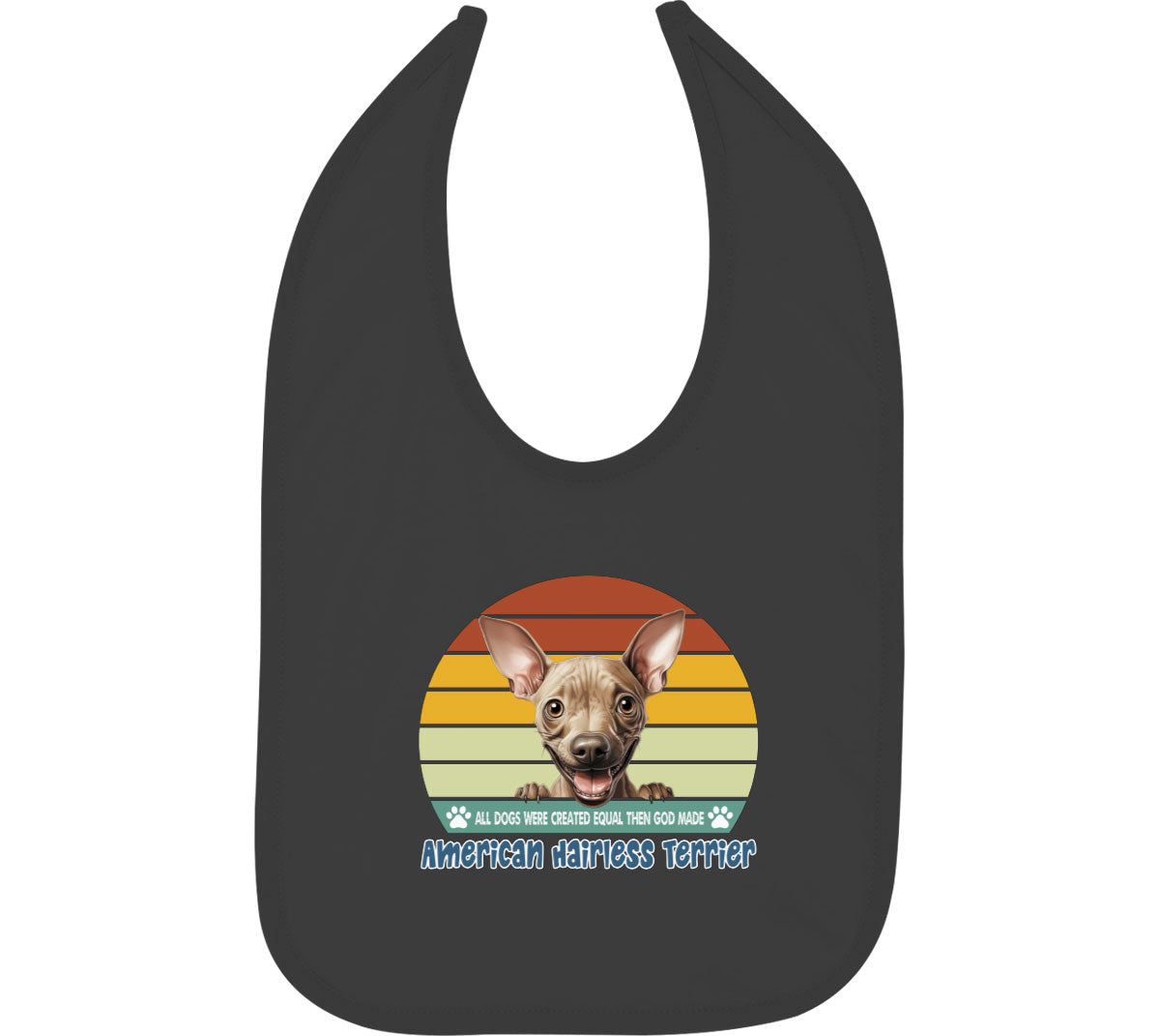 All Dogs Were Created Equal American Hairless Terrier Baby Bib