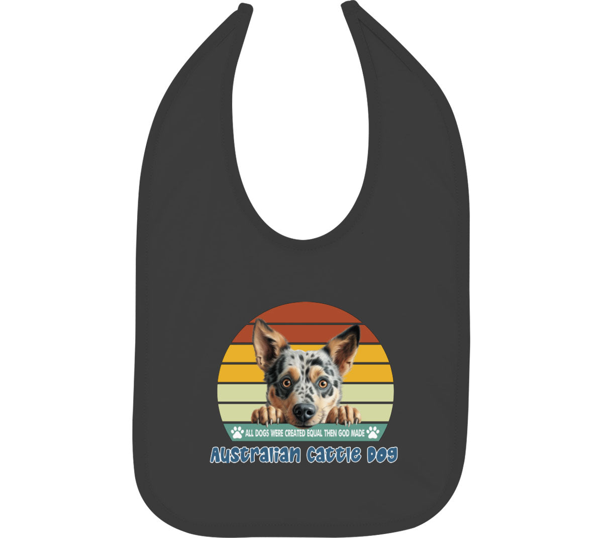 All Dogs Were Created Equal Australian Cattle Dog Baby Bib
