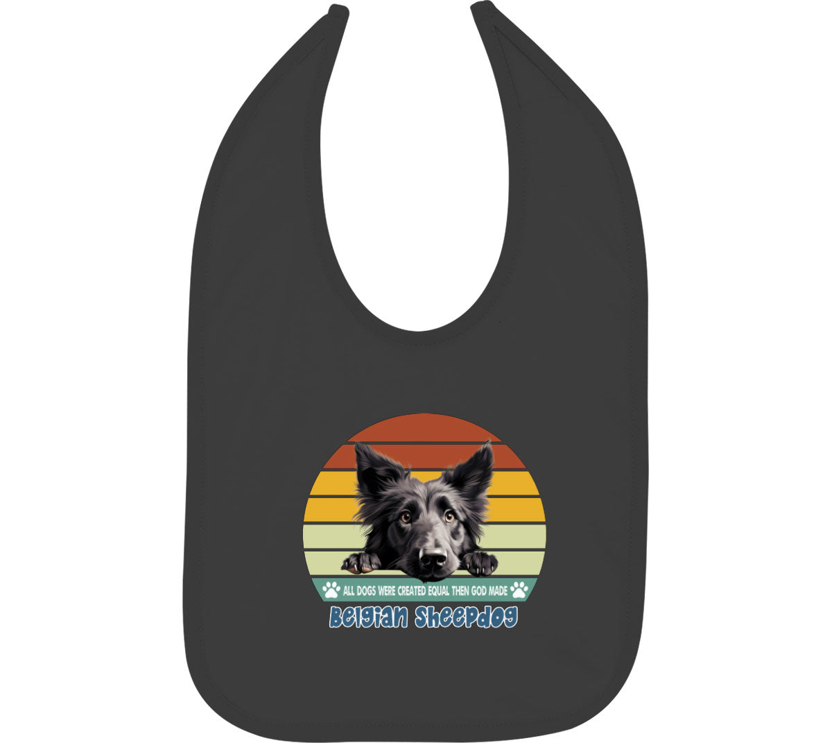 All Dogs Were Created Equal Belgian Sheepdog Baby Bib