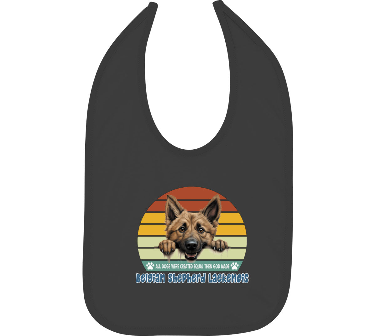 All Dogs Were Created Equal Belgian Shepherd Laekenois Baby Bib