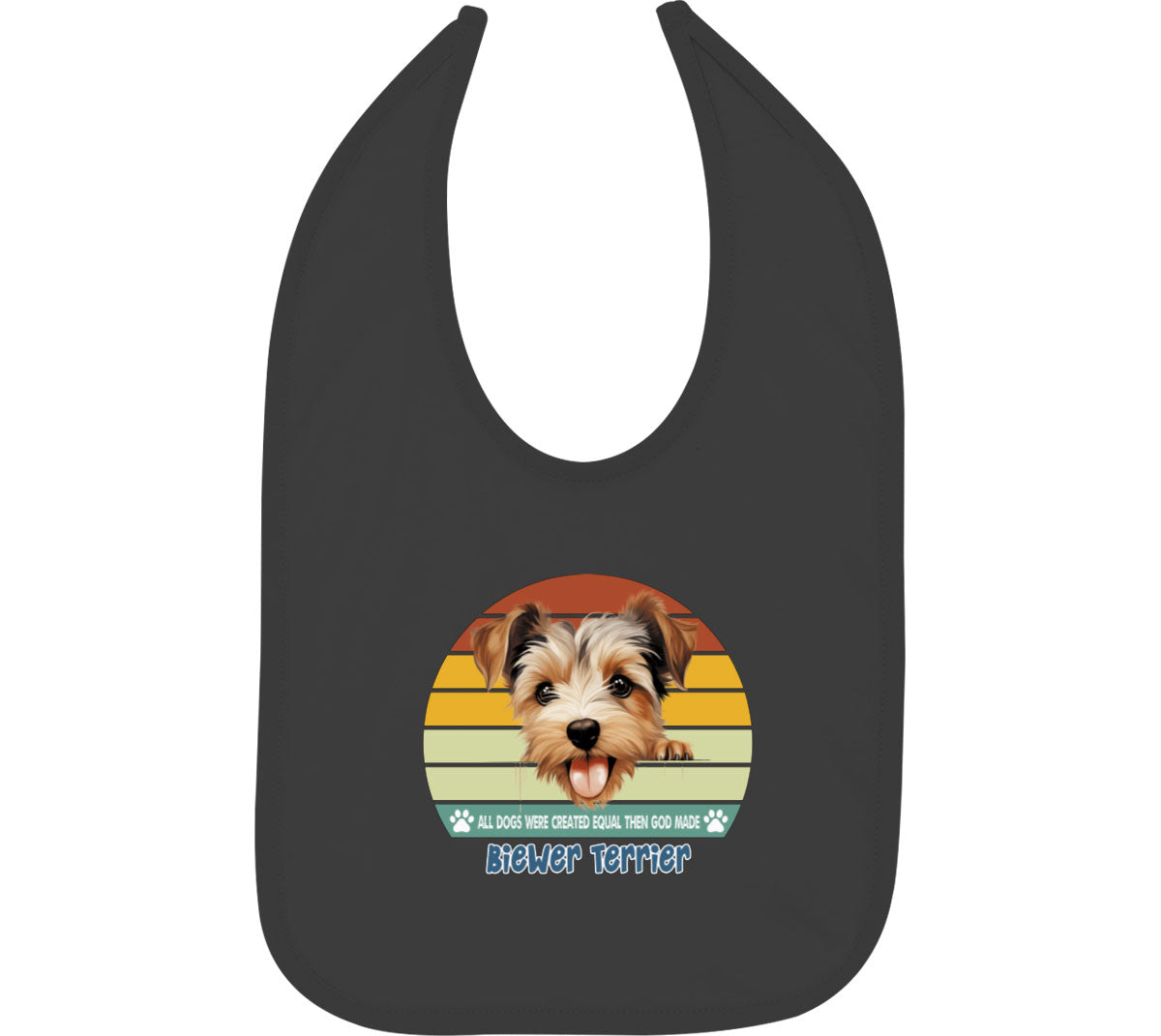 All Dogs Were Created Equal Biewer Terrier Baby Bib