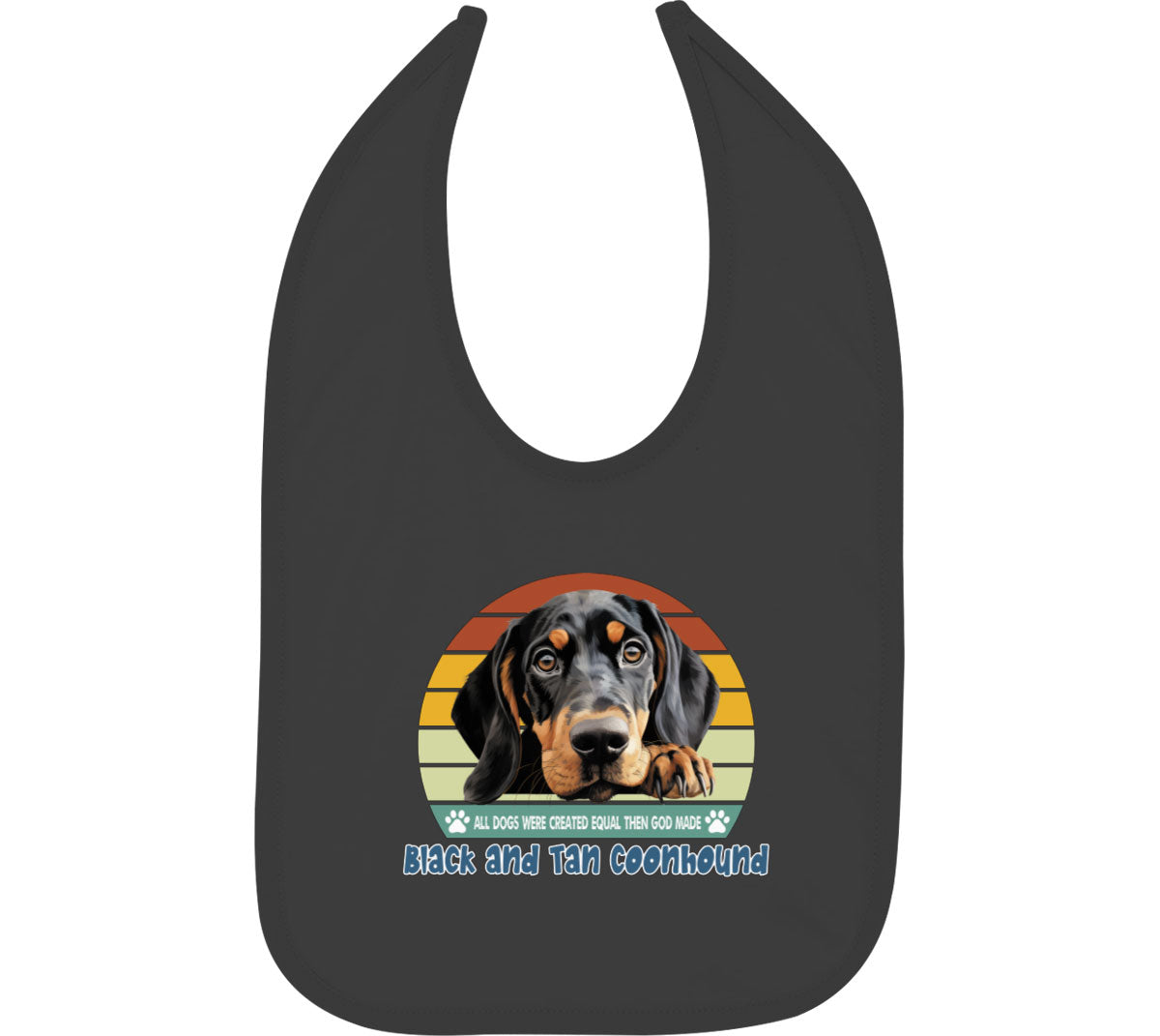 All Dogs Were Created Equal Black And Tan Coonhound Baby Bib