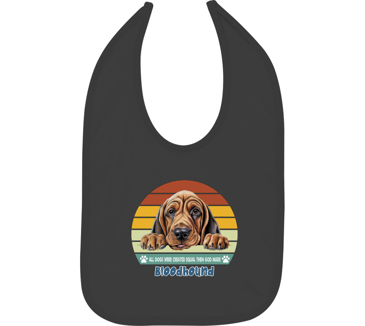 All Dogs Were Created Equal Bloodhound Baby Bib