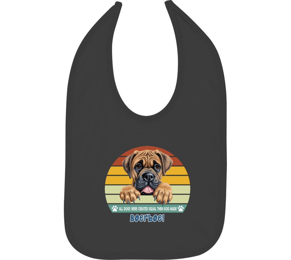 All Dogs Were Created Equal Boerboel Baby Bib