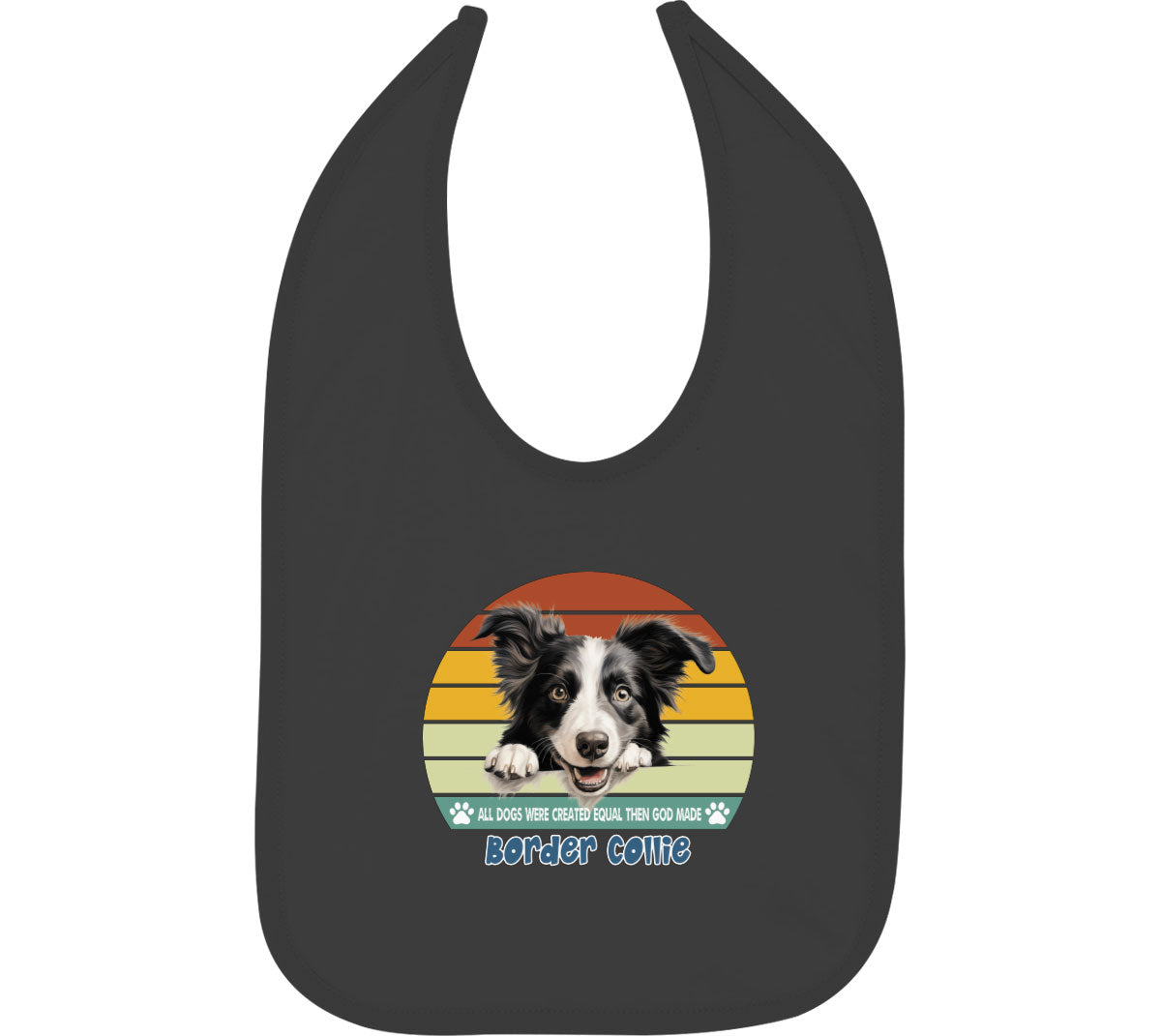 All Dogs Were Created Equal Border Collie Baby Bib