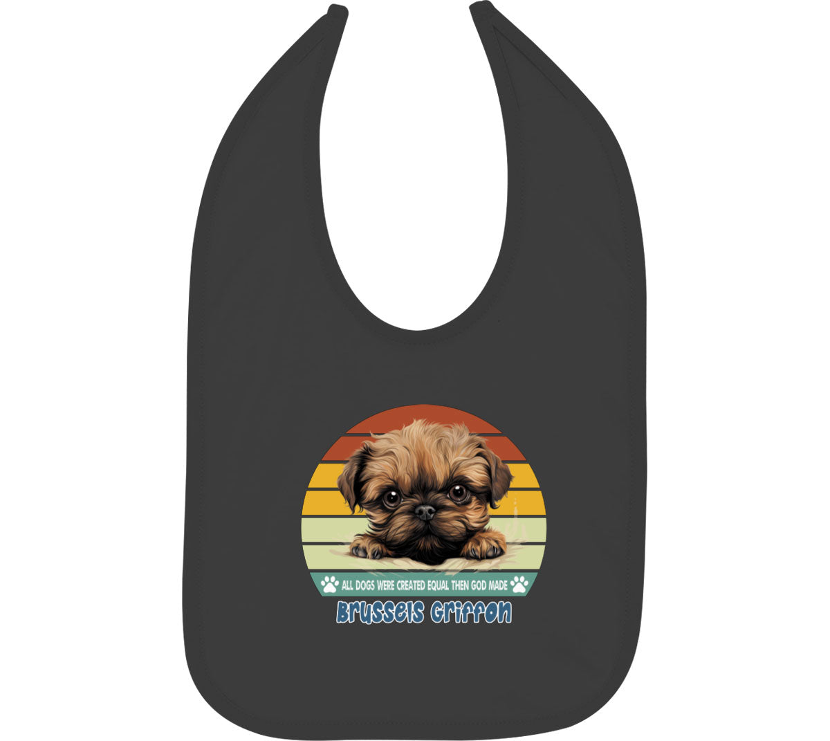 All Dogs Were Created Equal Brussels Griffon Baby Bib