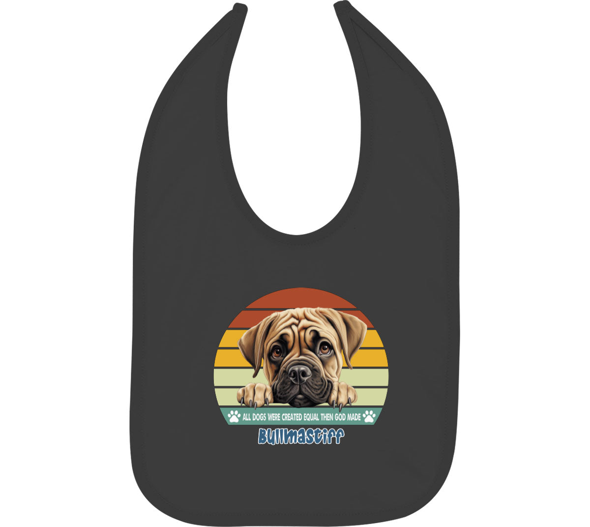 All Dogs Were Created Equal Bullmastiff Baby Bib