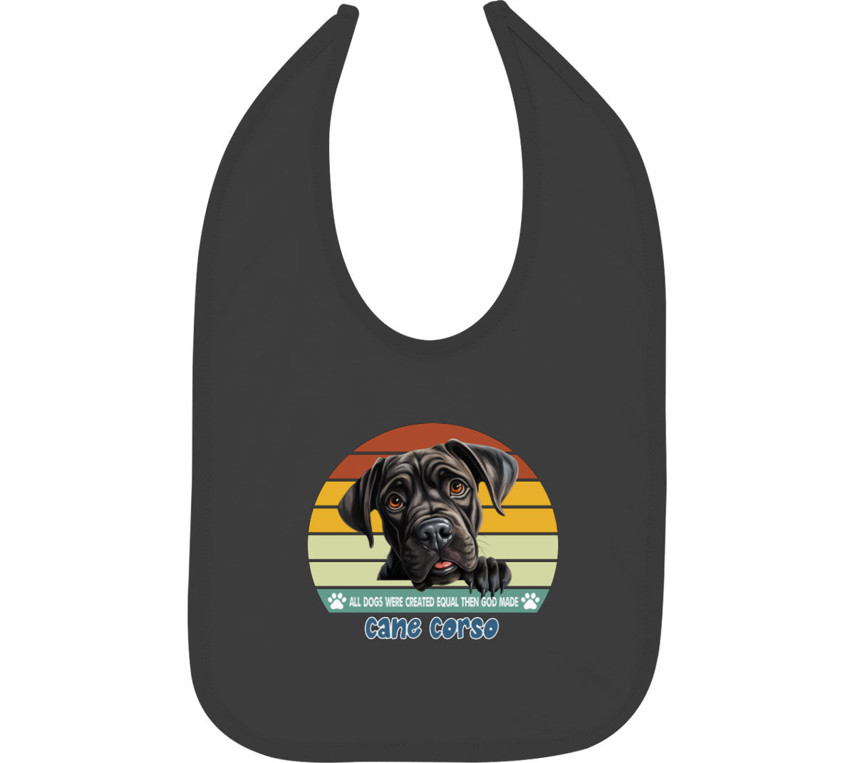 All Dogs Were Created Equal Cane Corso Baby Bib