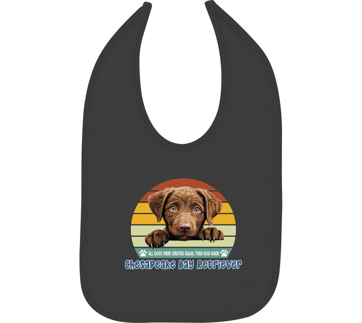 All Dogs Were Created Equal Chesapeake Bay Retriever Baby Bib