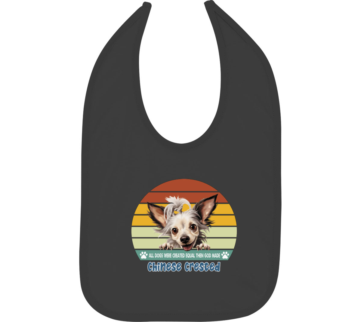 All Dogs Were Created Equal Chinese Crested Baby Bib