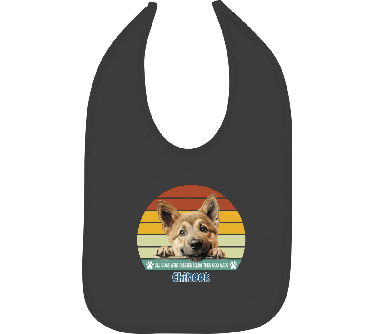 All Dogs Were Created Equal Chinook Baby Bib