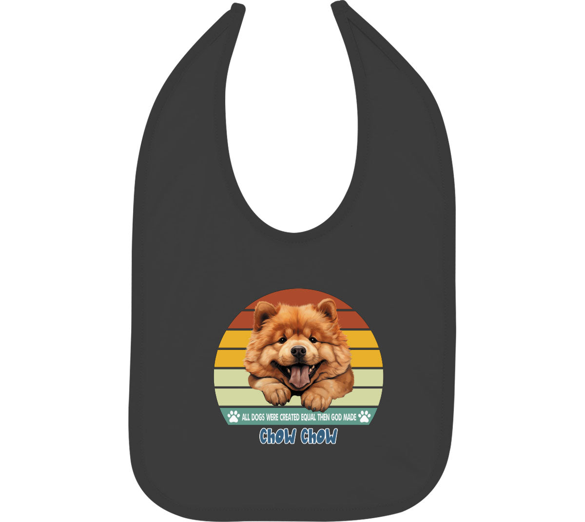 All Dogs Were Created Equal Chow Chow Baby Bib