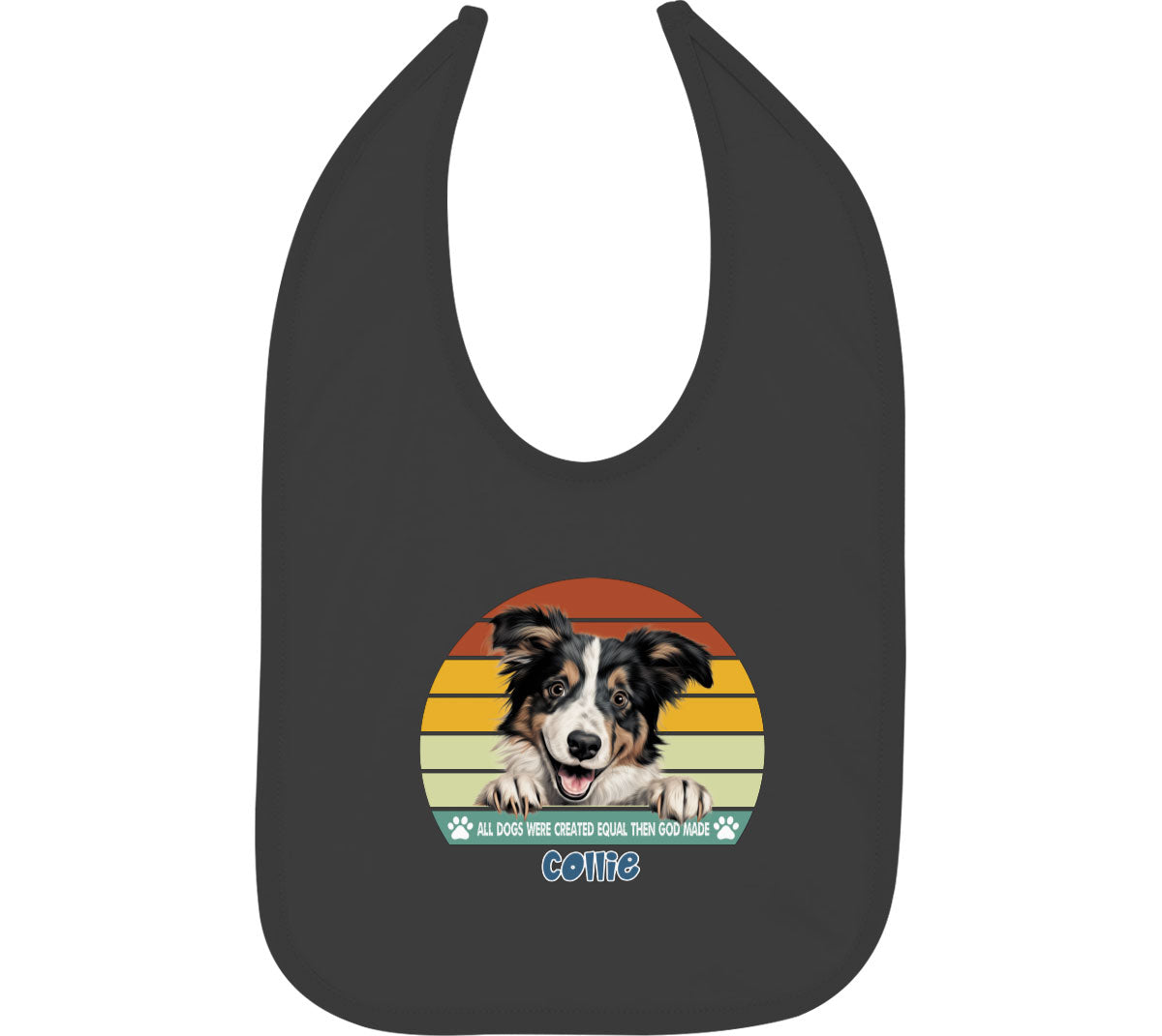 All Dogs Were Created Equal Collie Baby Bib