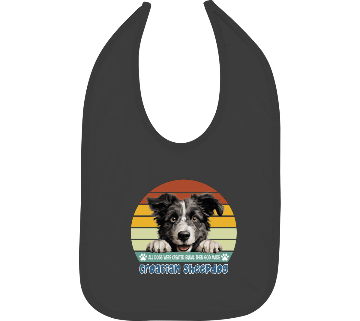 All Dogs Were Created Equal Croatian Sheepdog Baby Bib