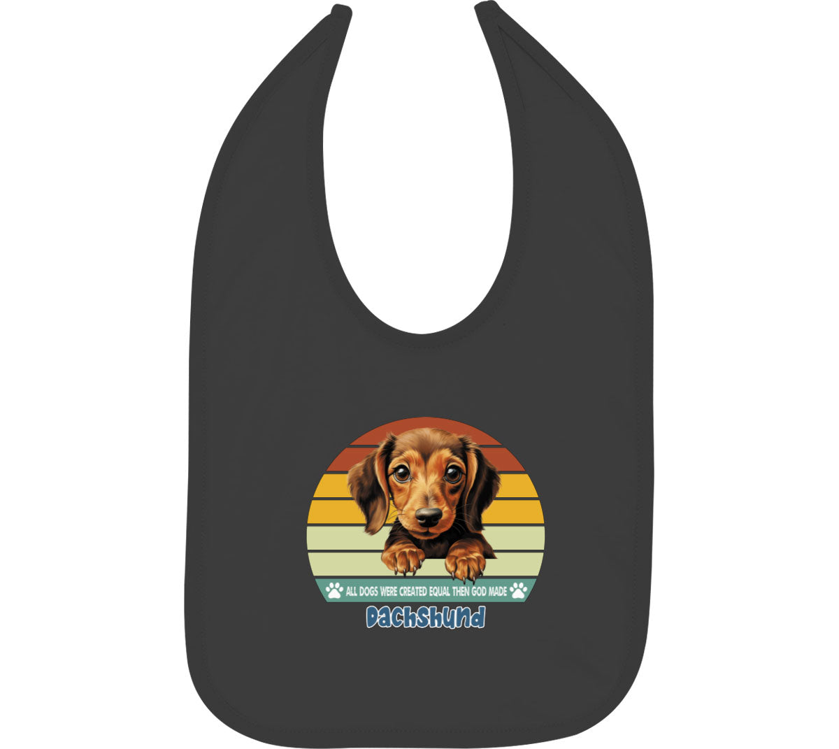 All Dogs Were Created Equal Dachshund Baby Bib