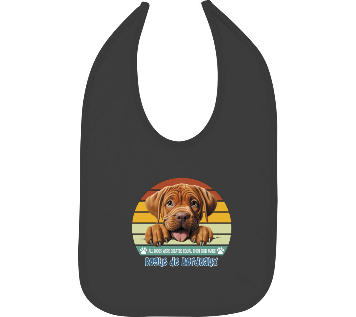 All Dogs Were Created Equal Dogue De Bordeaux Baby Bib