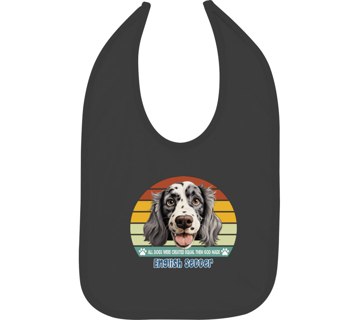 All Dogs Were Created Equal English Setter Baby Bib