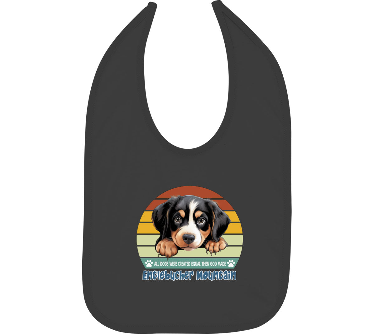 All Dogs Were Created Equal Entlebucher Mountain Baby Bib