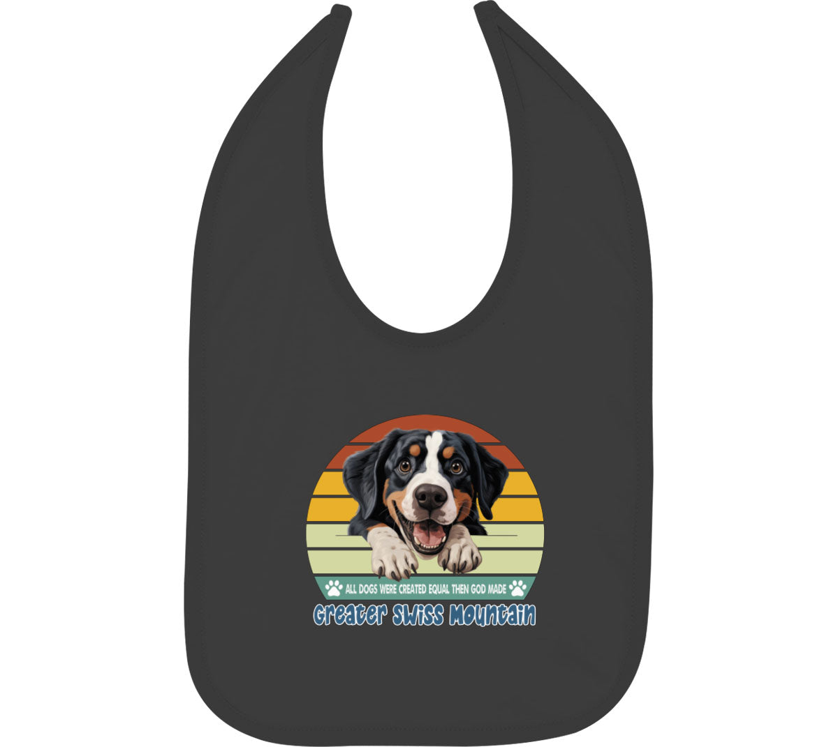 All Dogs Were Created Equal Greater Swiss Mountain Baby Bib