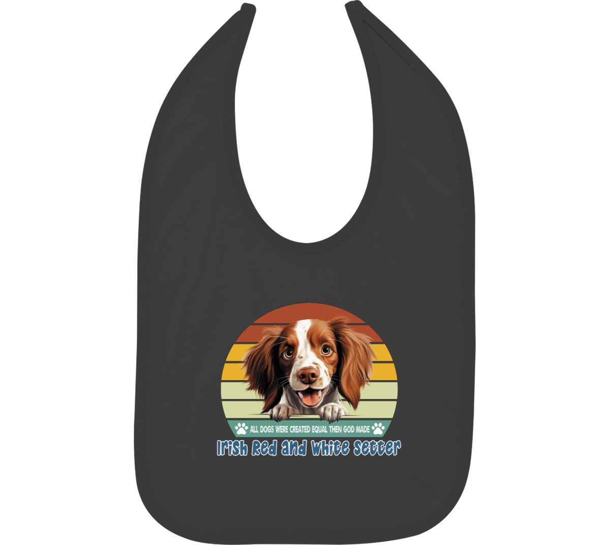 All Dogs Were Created Equal Irish Red And White Setter Baby Bib