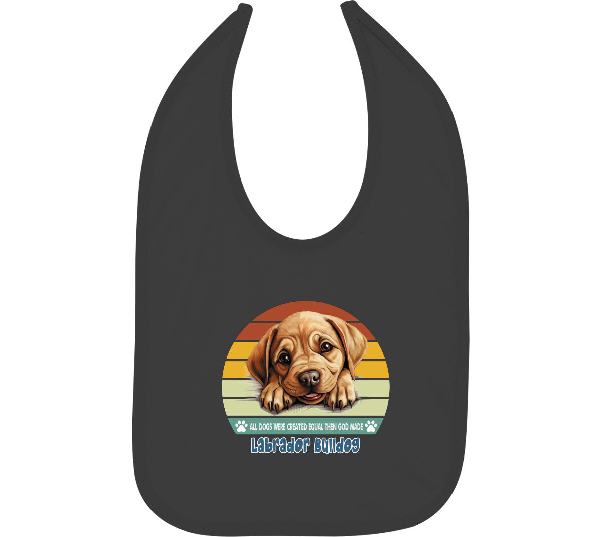 All Dogs Were Created Equal Labrador Bulldog Baby Bib