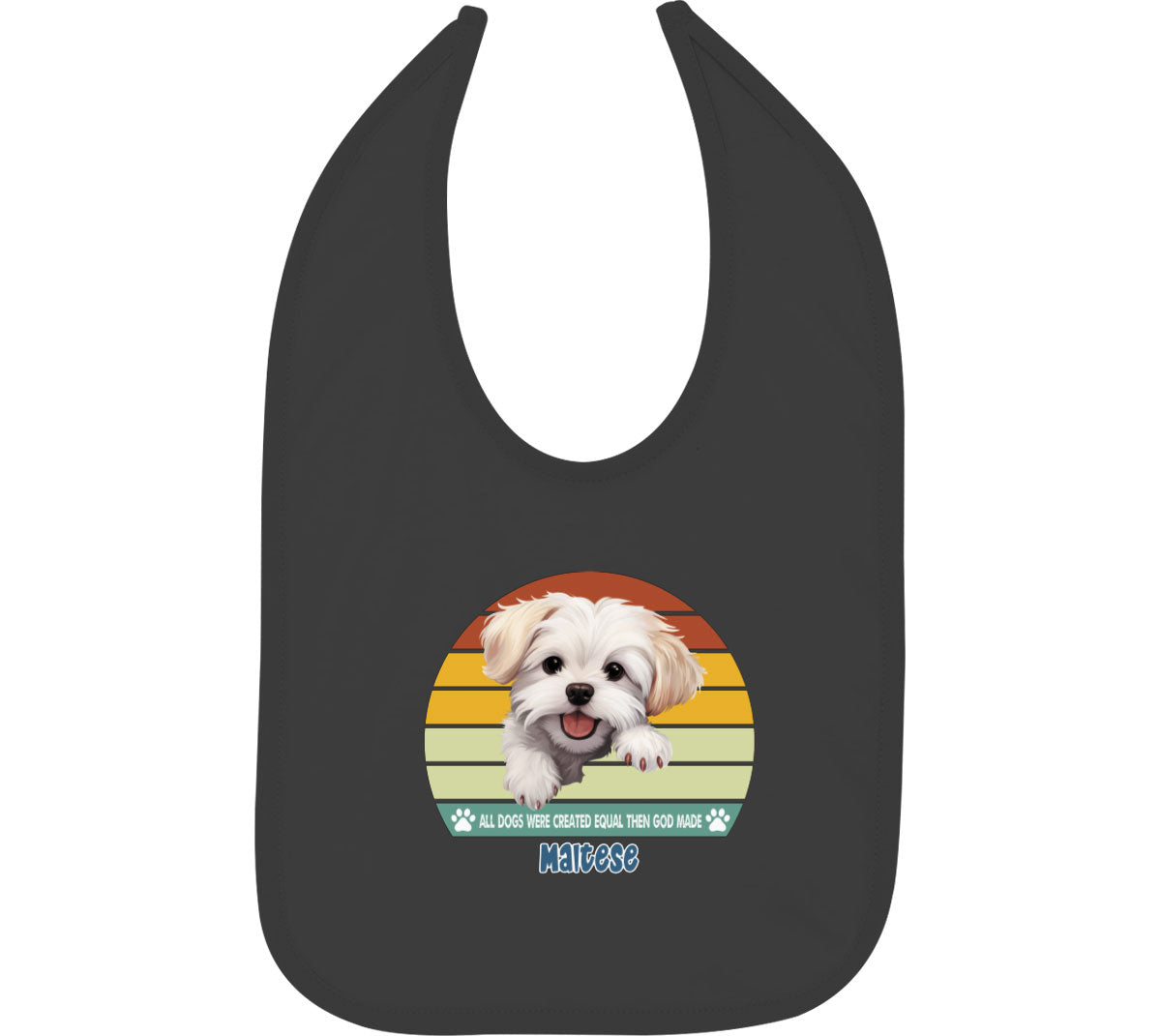 All Dogs Were Created Equal Maltese Baby Bib