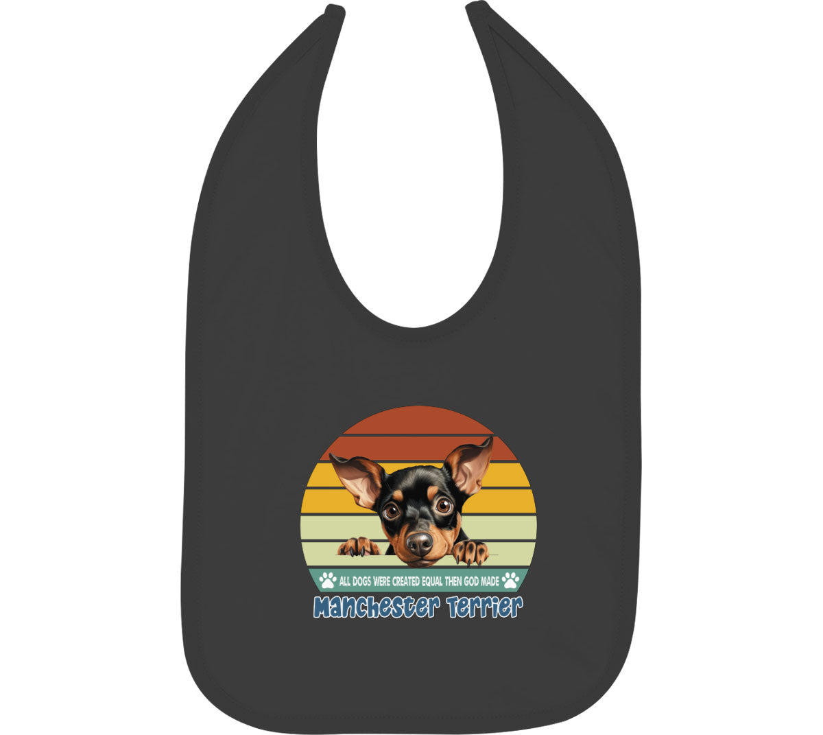 All Dogs Were Created Equal Manchester Terrier Baby Bib