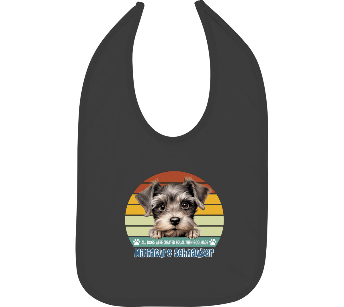 All Dogs Were Created Equal Miniature Schnauzer Baby Bib