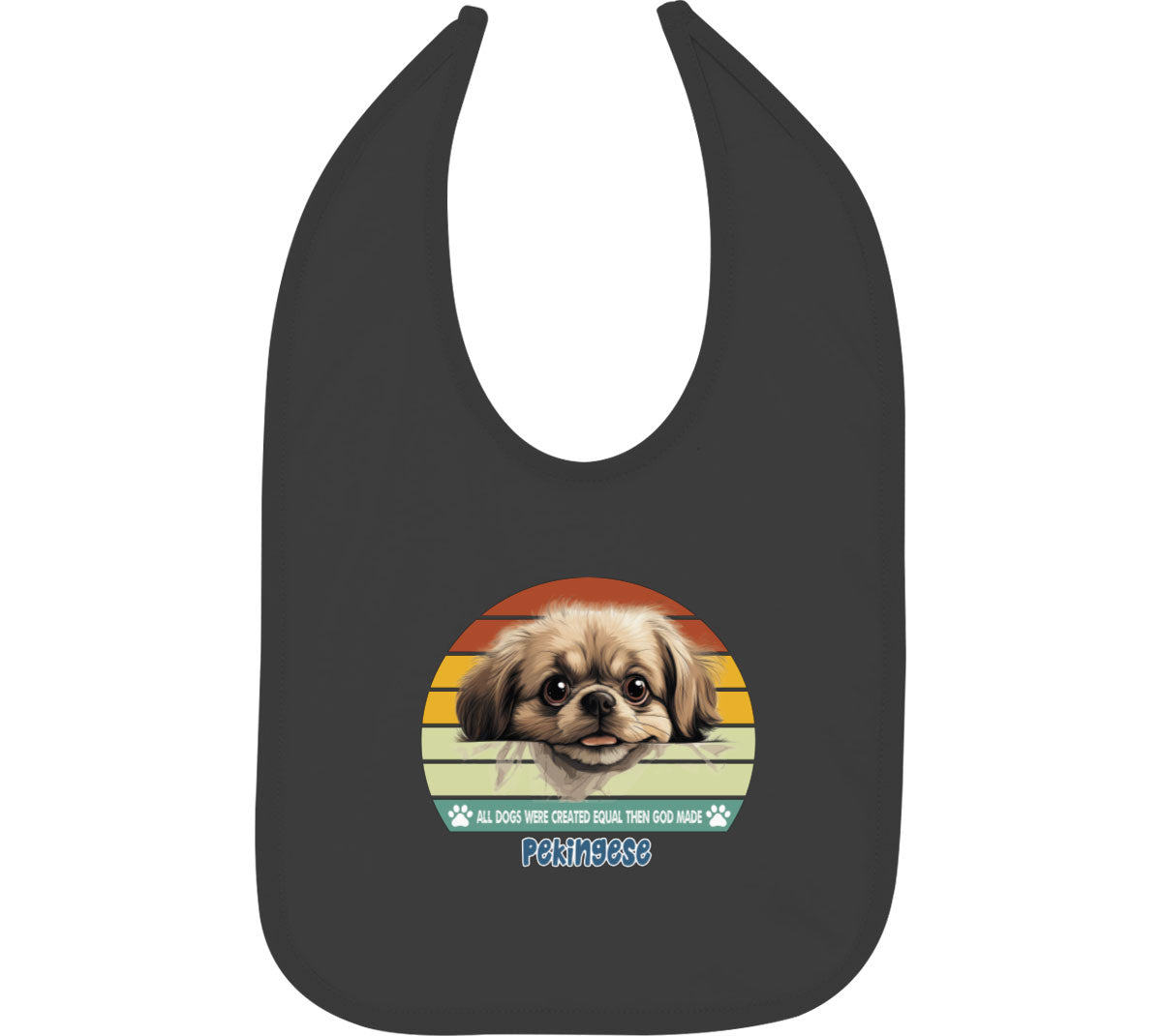 All Dogs Were Created Equal Pekingese Baby Bib