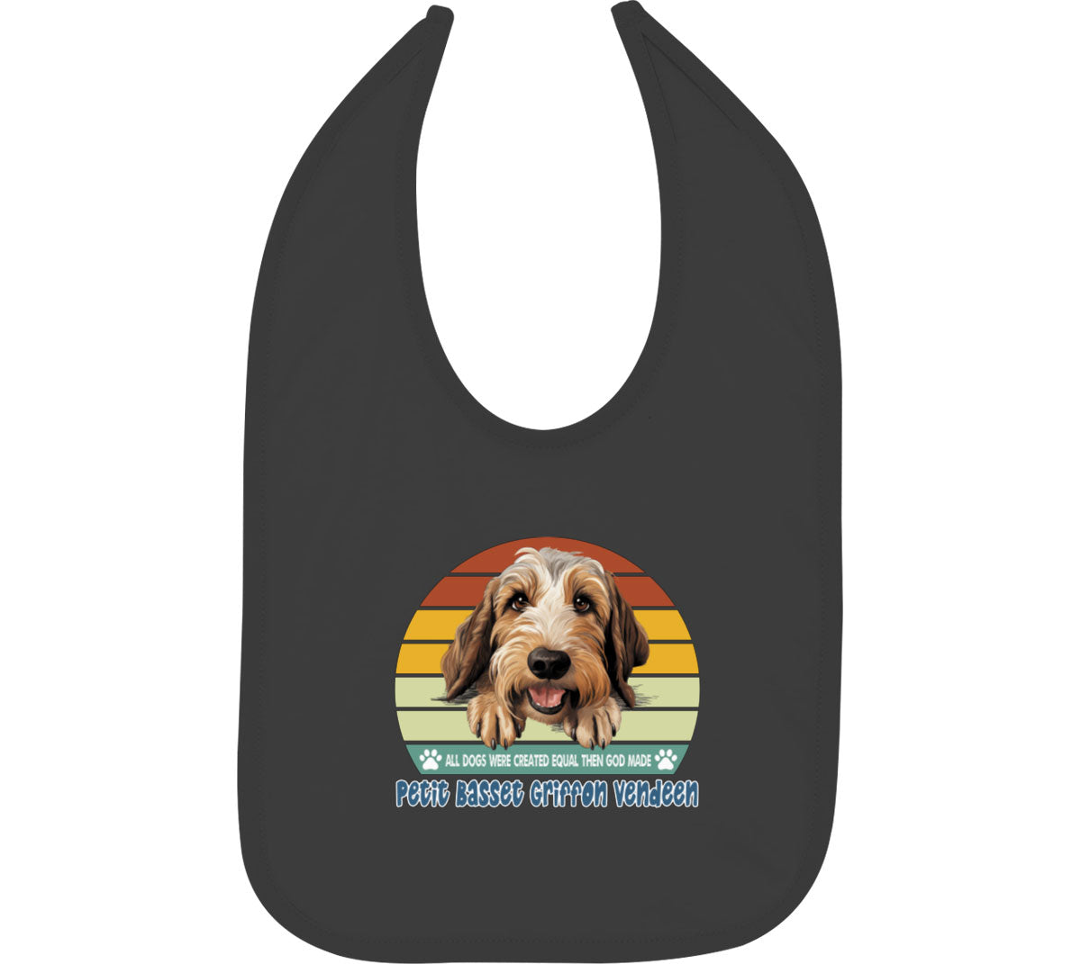 All Dogs Were Created Equal Petit Basset Griffon Vandeen Baby Bib