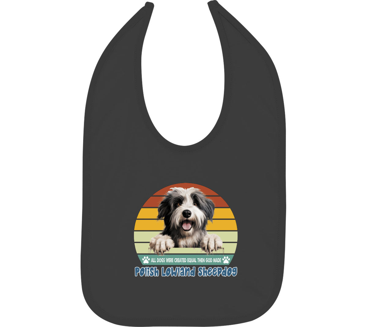 All Dogs Were Created Equal Polish Lowland Sheepdog Baby Bib