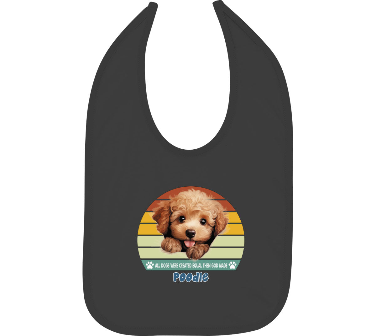 All Dogs Were Created Equal Poodle Baby Bib