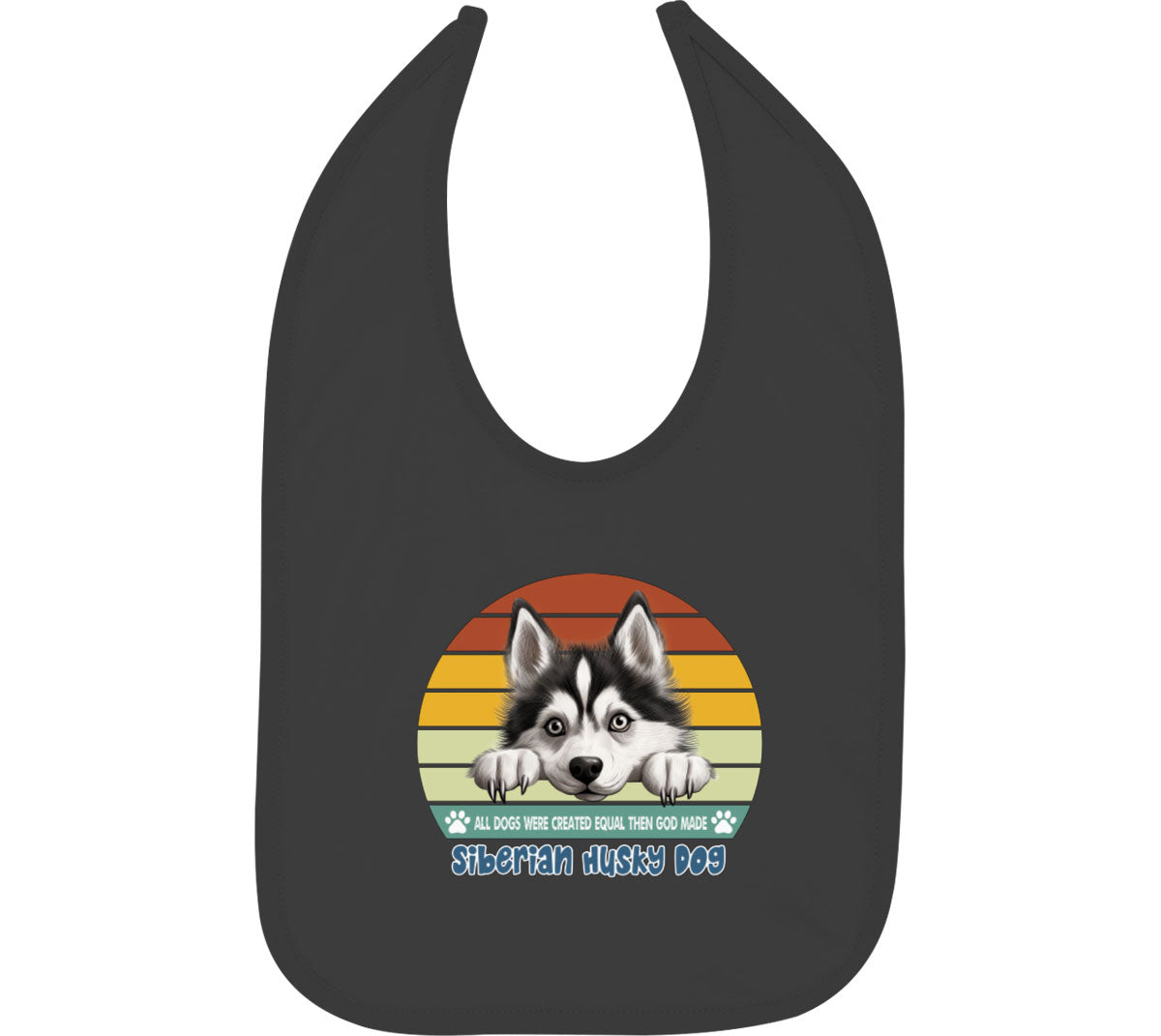 All Dogs Were Created Equal Siberian Husky Dog Baby Bib