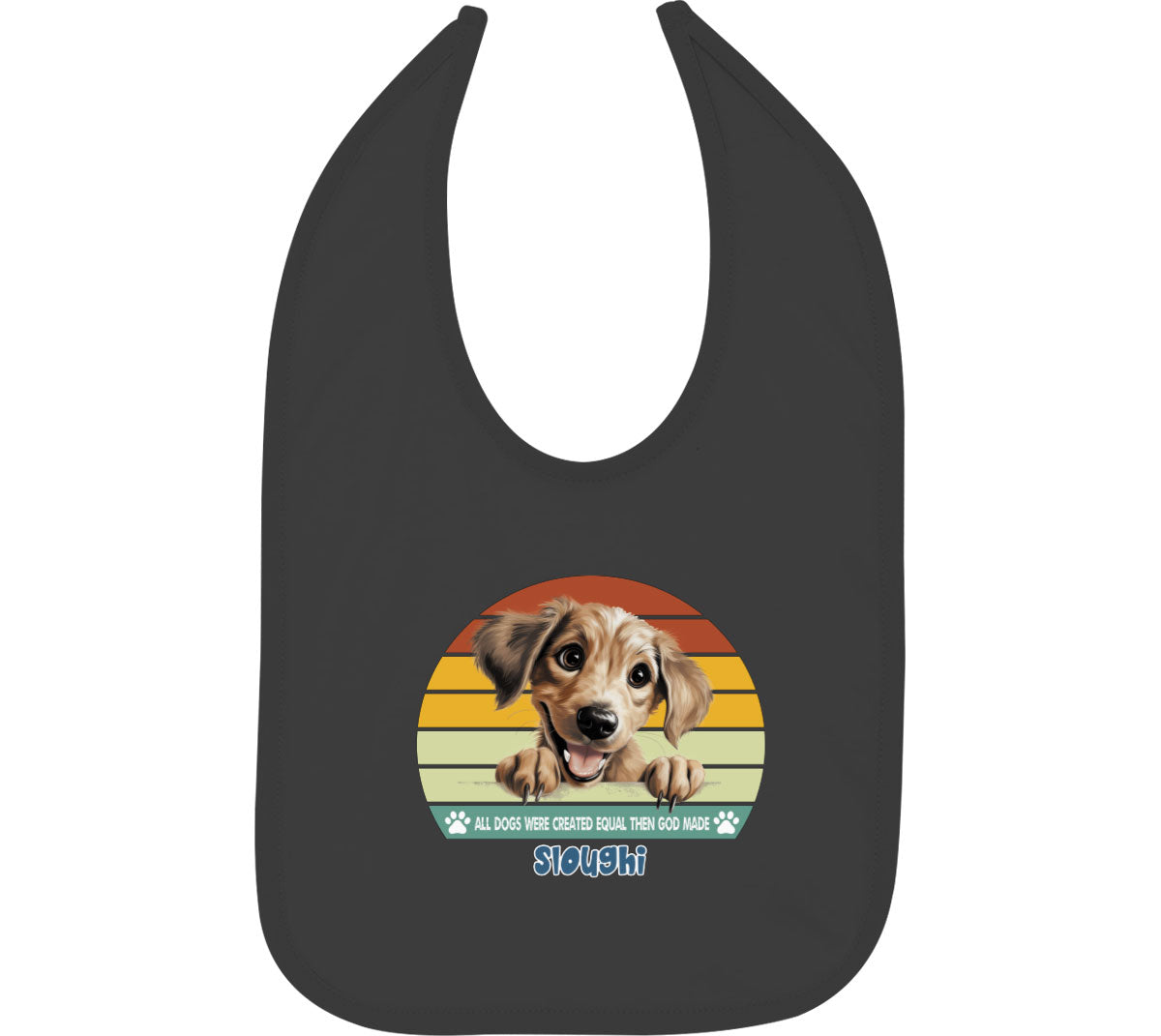 All Dogs Were Created Equal Sloughi Baby Bib