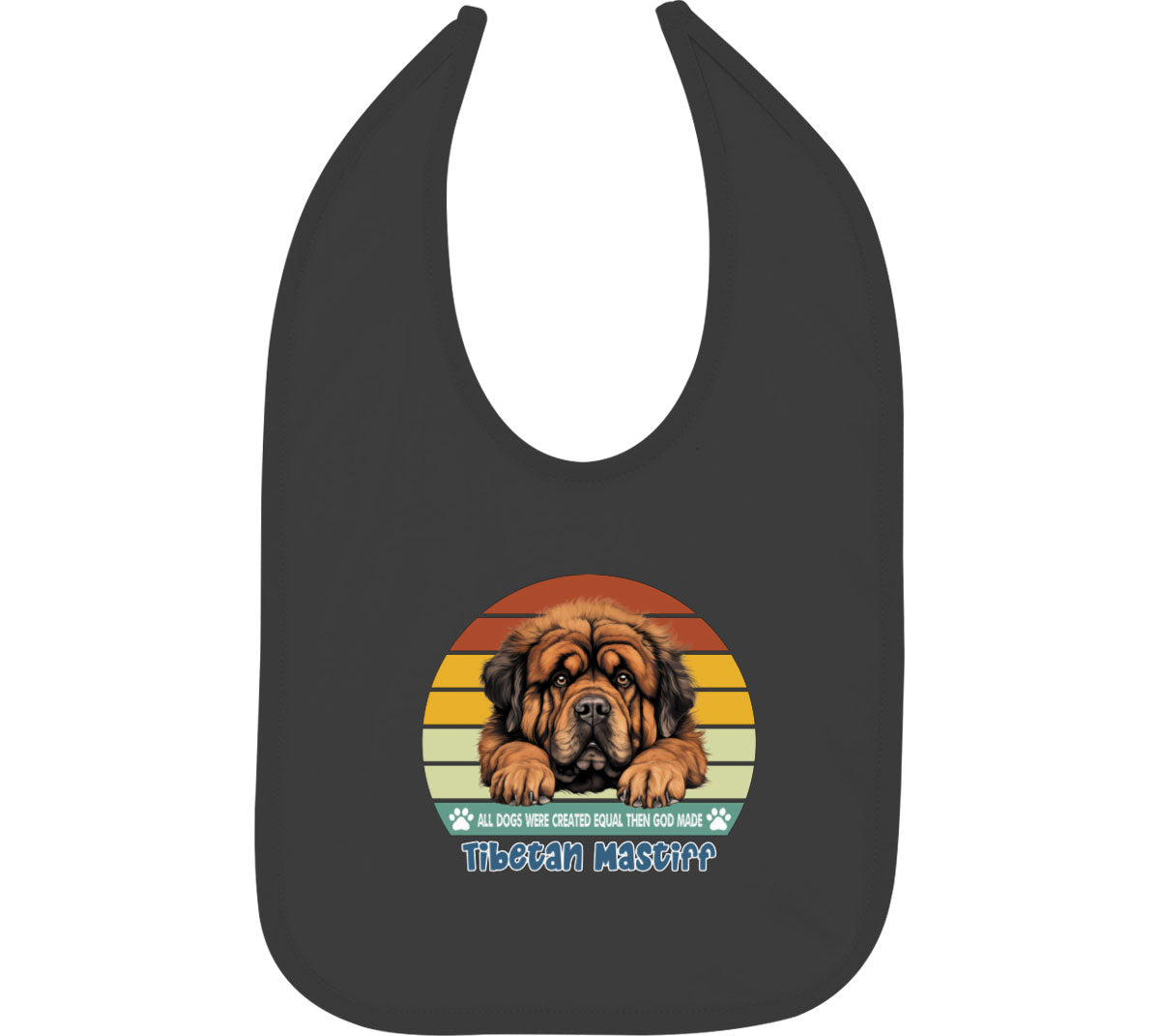 All Dogs Were Created Equal Tibetan Mastiff Baby Bib