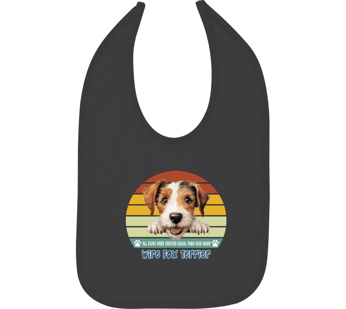 All Dogs Were Created Equal Wire Fox Terrier Baby Bib