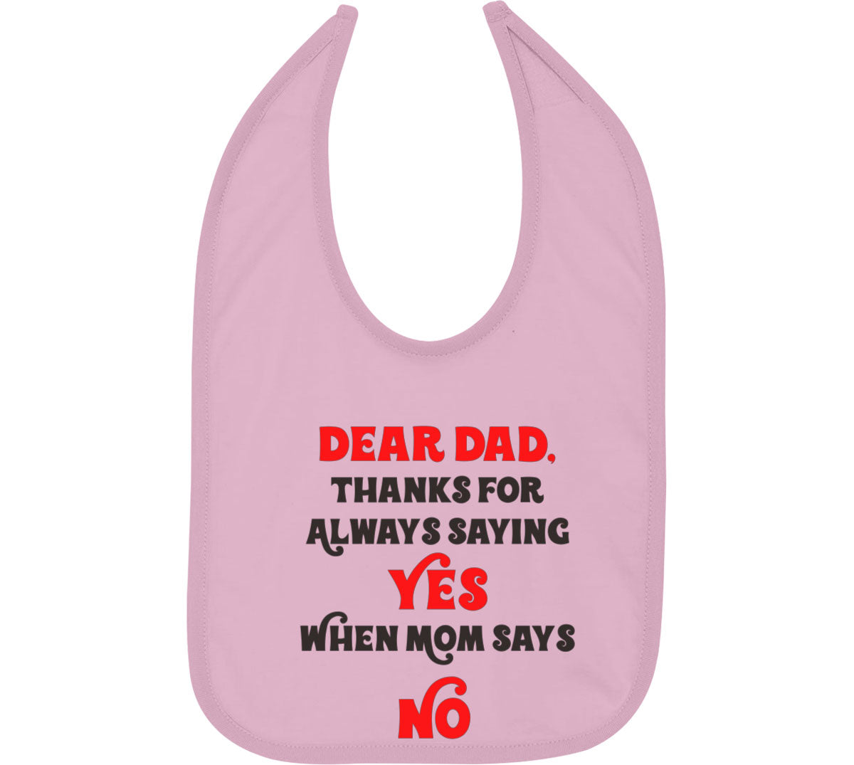 Dear Dad Thanks For Always Saying Yes Baby Bib