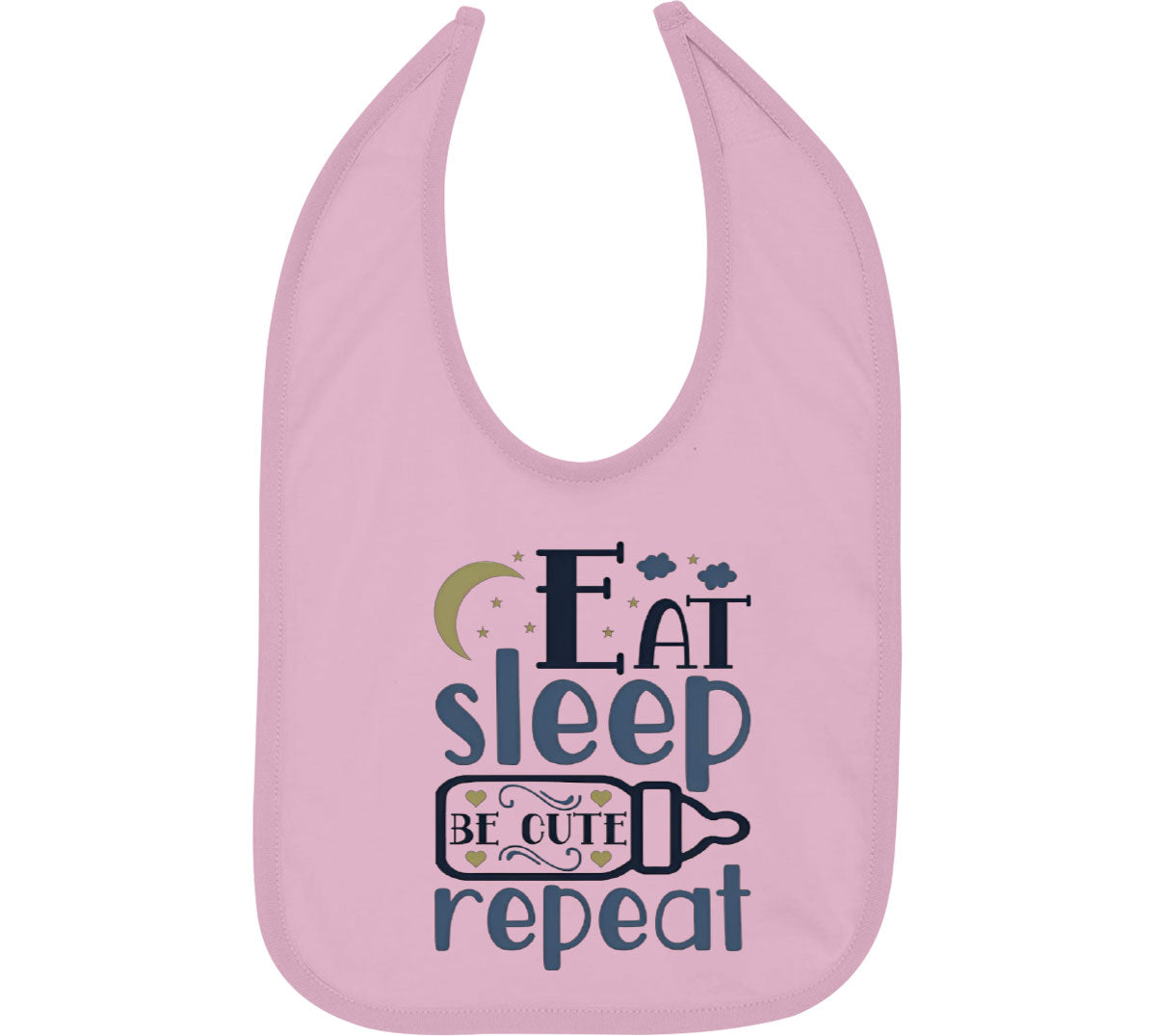 Eat Sleep Be Cute Repeat Baby Bib