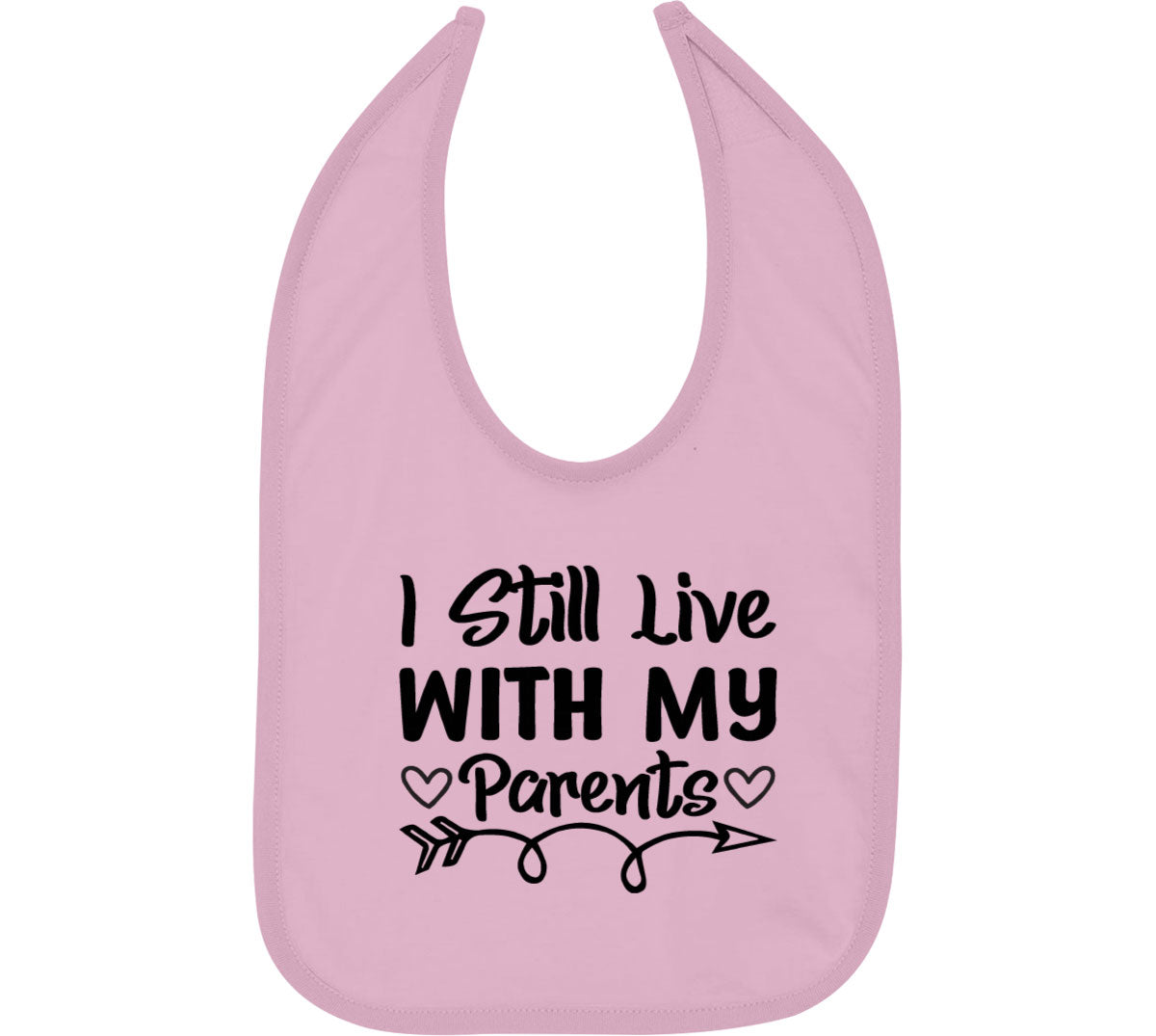 I Still Live With My Parents Baby Bib