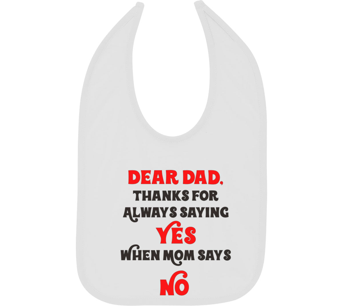 Dear Dad Thanks For Always Saying Yes Baby Bib