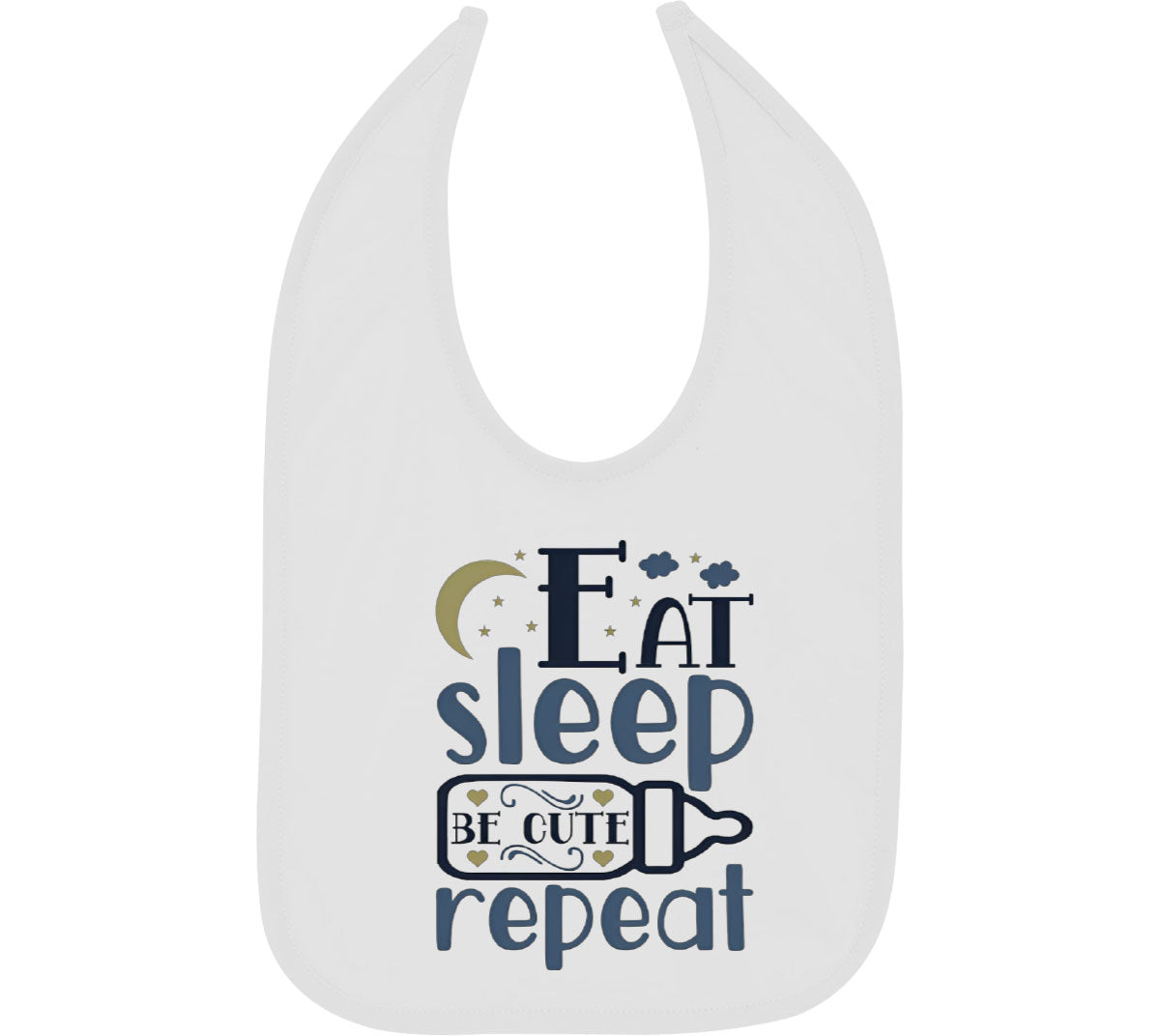 Eat Sleep Be Cute Repeat Baby Bib