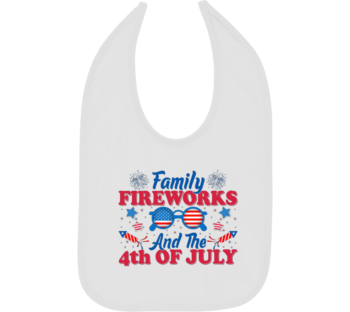 Family Fireworks And The 4th Of July Independence Day Patriotic Baby Bib