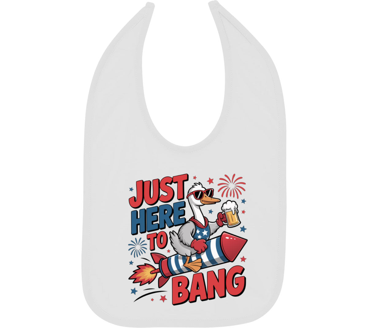 Just Here To Bang Independence Day Patriotic Baby Bib