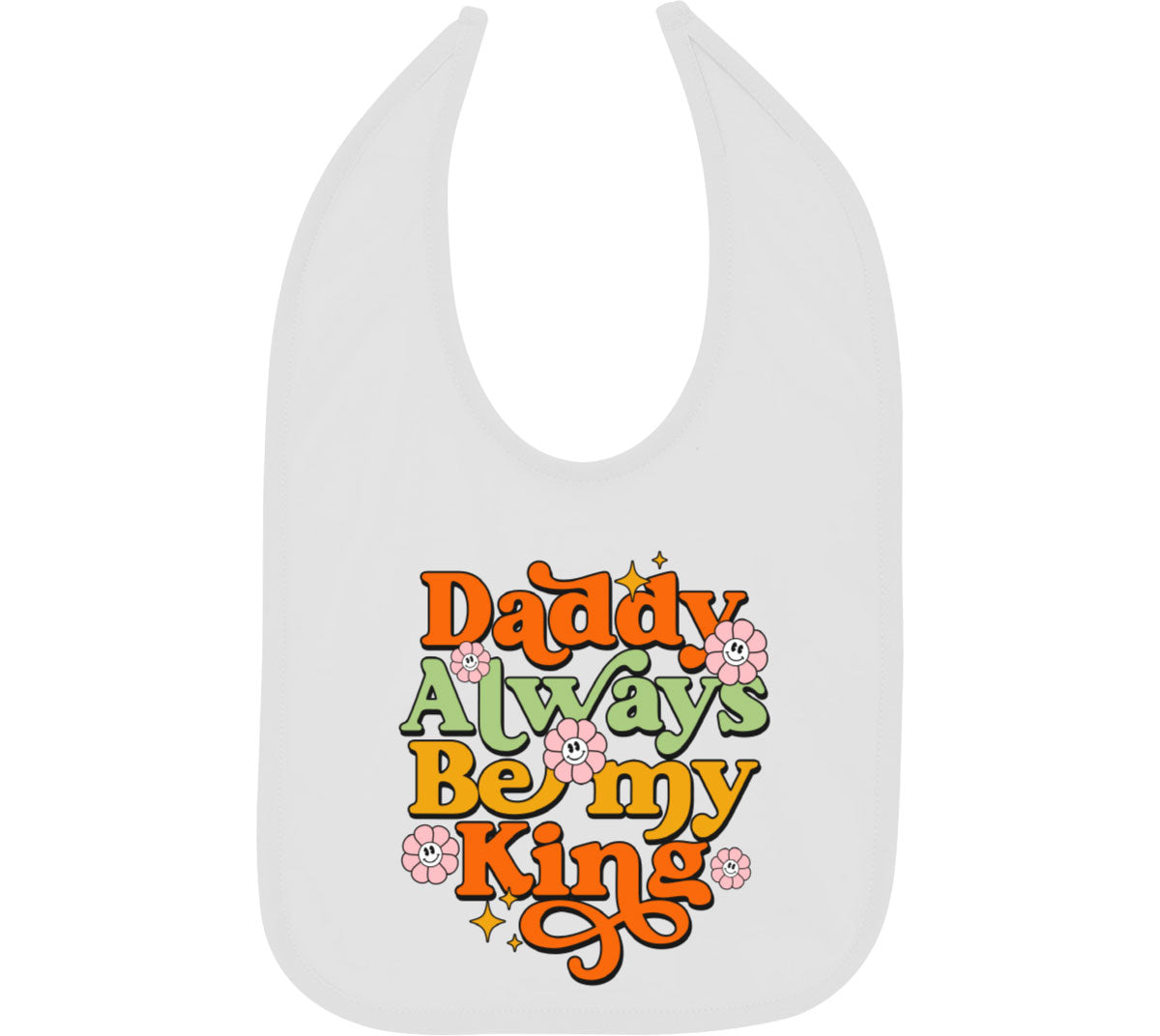 Daddy Always Be My King Baby Bib