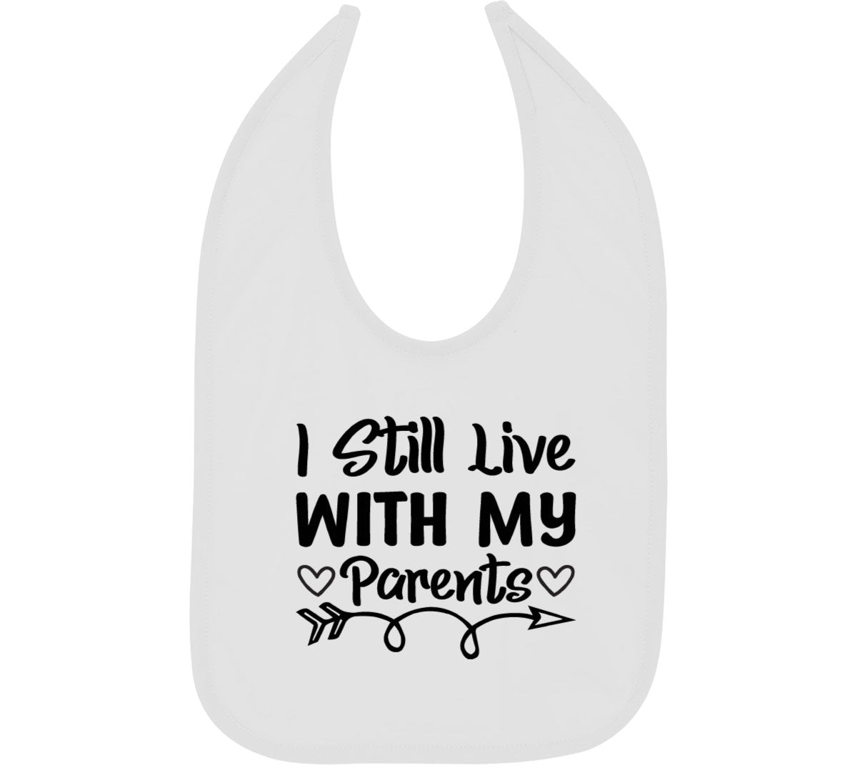 I Still Live With My Parents Baby Bib