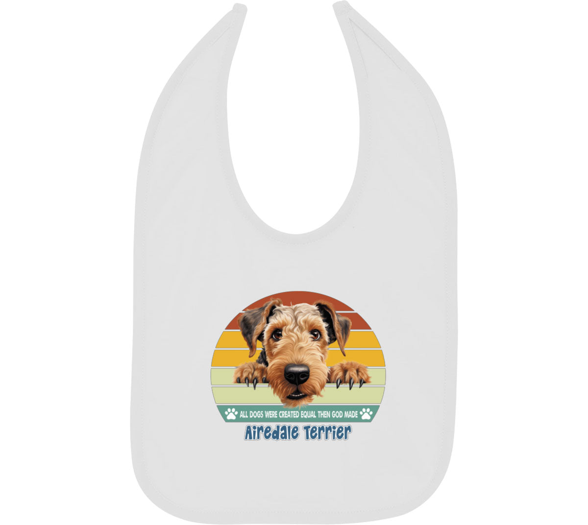 All Dogs Were Created Equal Airedale Terrier Baby Bib